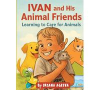 IVAN and His Animal Friends - Learning to Care for Animals: Educational Animal Stories for Kids Ages 2-6 | Join Ivan on a heart-warming journey into the wonderful world of animals!