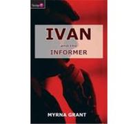 Ivan and the Informer Grant, Myrna (Auteur)