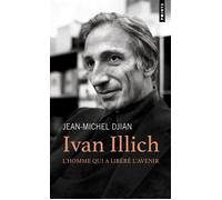 Ivan Illich. L'homme qui a libéré l'avenir - Jean-Michel Djian - Points - Poche - Etude