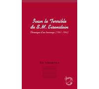 Ivan Le Terrible De S.M. Eisenstein - Chronique D'un Tournage (1941-1946)