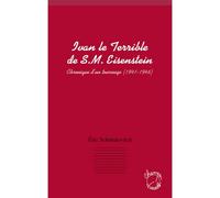 Ivan le terrible de S. M. Eisenstein Chronique d'un tournage (1941 - 1946) - Eric Schmulevitch - L'harmattan - broché - Essai