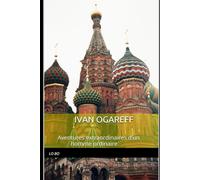 Ivan Ogareff: Aventures extraordinaires d’un homme ordinaire