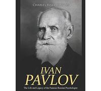 Ivan Pavlov: The Life and Legacy of the Famous Russian Psychologist