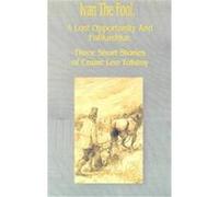 Ivan the Fool, a Lost Opportunity and Polikushka Leo Tolstoy (Auteur)