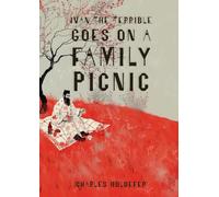 Ivan the Terrible Goes on a Family Picnic