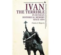 Ivan the Terrible in Russian Historical Memory since 1991 by Charles J. Halperin Charles J. Halperin (Auteur)