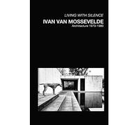 Ivan Van Mossevelde Architecture: Selected works 1970-1980