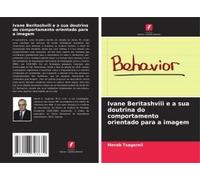 Ivane Beritashvili E A Sua Doutrina Do Comportamento Orientado Para A Imagem
