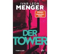 Ivar Leon Menge Der Tower: Thriller »Modern, wild, spannend. Ein Ritt (Poche)