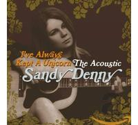 Ive Always Kept a Unicorn by Sandy Denny [Audio CD] NEUF