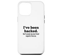 I've Been Hacked - Don't Accept Any New Friend Requests Coque pour iPhone 12 Pro Max