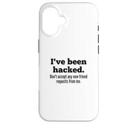 I've Been Hacked - Don't Accept Any New Friend Requests Coque pour iPhone 16