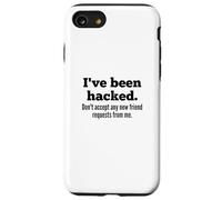 I've Been Hacked - Don't Accept Any New Friend Requests Coque pour iPhone SE (2020) / 7/8