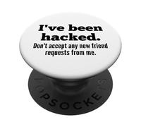 I've Been Hacked - Don't Accept Any New Friend Requests PopSockets PopGrip Adhésif