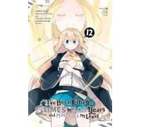 I've Been Killing Slimes For 300 Years And Maxed Out My Level, Vol. 12 (Manga)