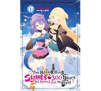 I've Been Killing Slimes for 300 Years and Maxed Out My Level 17 – Yen Press