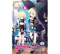 J'ai tué des slimes pendant 300 ans et j'ai atteint le niveau maximum – Tome 6 – Yen Press