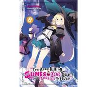 Ive Been Killing Slimes for 300 Years and Maxed Out My Level Vol. 8 light novel by Kisetsu Morita Kisetsu Morita (Auteur)