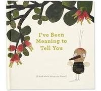 Ive Been Meaning to Tell You A Book about Being Your Friend. by M H Clark M H Clark (Auteur)