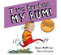 Ive Broken My Bum PB by Dawn McMillan Dawn McMillan (Auteur)