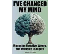 I've Changed My Mind: Managing Negative, Wrong and Intrusive Thoughts
