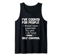 I've Cooked, I Should Have Poisoned So Yes I Do Débardeur