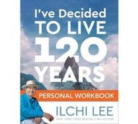 I'Ve Decided to Live 120 Years Personal Workbook - [Version Originale] Inconnu (Auteur)