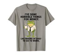 I've Done Horrible Things for Money Funny Work Humour Frog T-Shirt