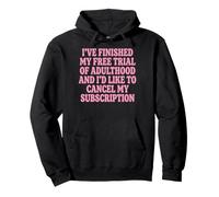 I've Finished My Free Trial of Adulthood Cancel Subscription Sweat à Capuche