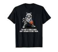 I've Got 5 Fouls and I Ain't Afraid to Use Them Raton Laveur T-Shirt