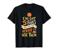 I've Got 5 Fouls and I'm Not Afraid - Joueur de Basket-Ball T-Shirt