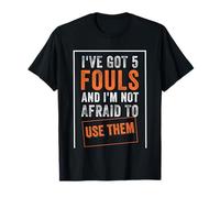 I've Got 5 Fouls, Joueurs de défense de Basket-Ball, défenseur Amusant T-Shirt