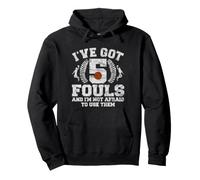 I've Got 5 Fouls Not Afraid to Use Them | Basketball Hooping Sweat à Capuche