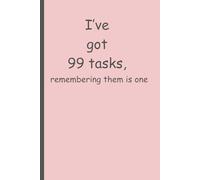 I've got 99 tasks, remembering them is one: Funny gift notebook to write down your tasks, to-dos