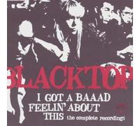 Blacktop - I've Got A Baaad Feeling About This - The Complete Recording
