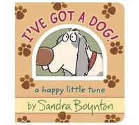 Ive Got a Dog - Sandra Boynton - Boynton Bookworks - Livre en Anglais - Board book Sandra BoyntonSandra Boynton (Auteur)