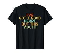 I've Got A Good Heart But This Mouth T-Shirt