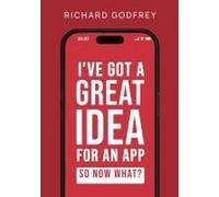 I've Got A Great Idea For An App. So Now What?