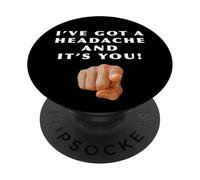 « I've Got a Headache and It's You » - Frustration Politique PopSockets PopGrip Adhésif