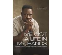 I've Got a Life in My Hands: Framing Identity. Finding Purpose. Fueling Pursuits