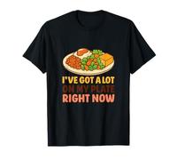 I've Got a Lot on My Plate Right Now - T-Shirt Humoristique Humoristique T-Shirt