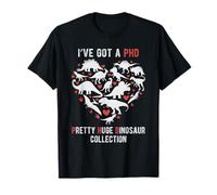 I've Got A Phd Pretty Huge Dinosaur Collection Dino Scientifique T-Shirt