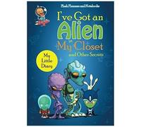 I've Got An Alien In My Closet And Other Secrets: My Little Diary