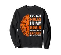 I've Got Holes in My Brain Sensibilisation à la sclérose en plaques Sweatshirt