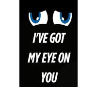 I've Got My Eye On You: Notebook, The World Under the Magnifying Glass of Optimism,