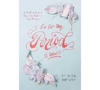 I've Got My Period. So What?