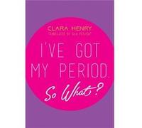 Ive Got My Period So What Clara Henry, Gun Penhoat (Auteur)