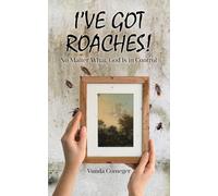 I've Got Roaches!: No Matter What, God Is in Control