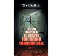 I've Got To Make It To Heaven For Going Through Hell
