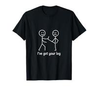 I've Got Your Leg Blague Bâton Sarcasme Amour T-Shirt